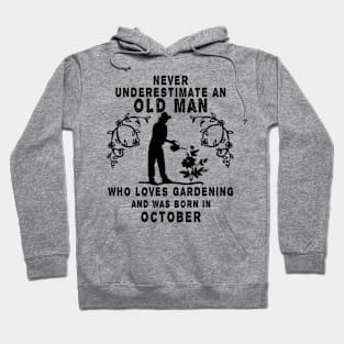 Never underestimate an old man who loves gardening and was born in October Hoodie